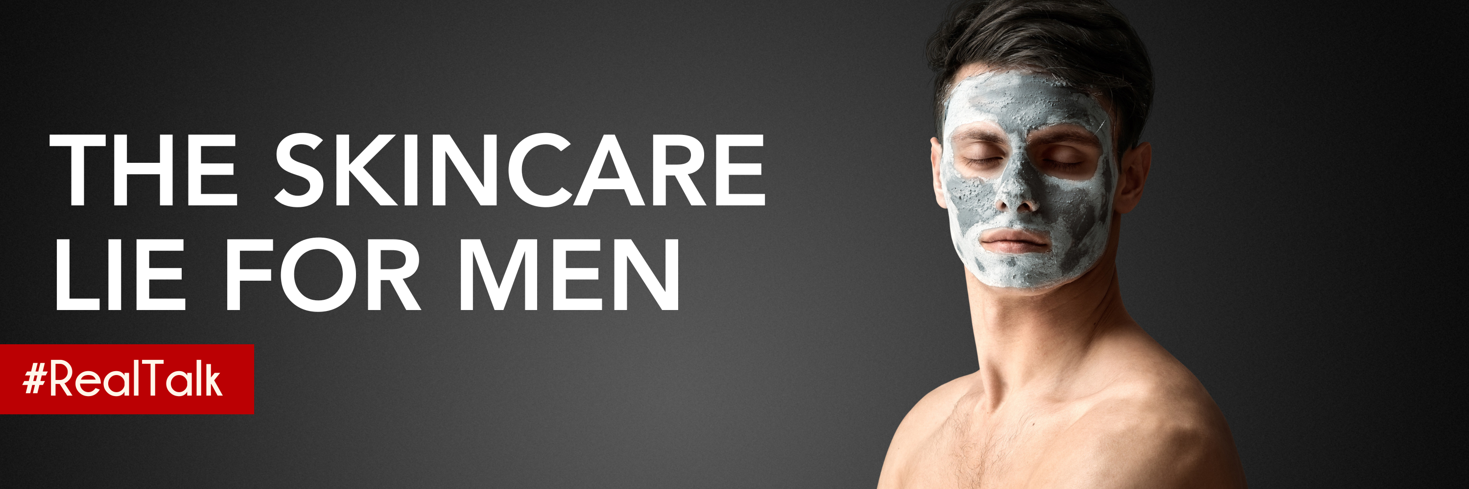 Why Men Don’t Need “Men’s Skincare” and the Lie You’ve Been Sold